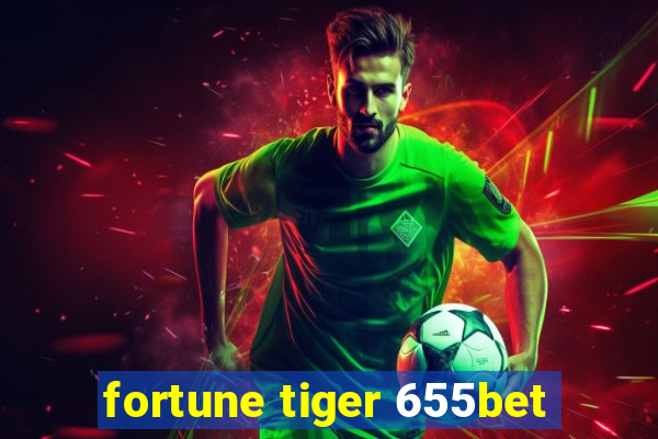 fortune tiger 655bet